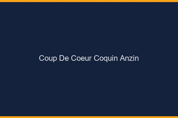 Coup de Cœur Coquin Anzin