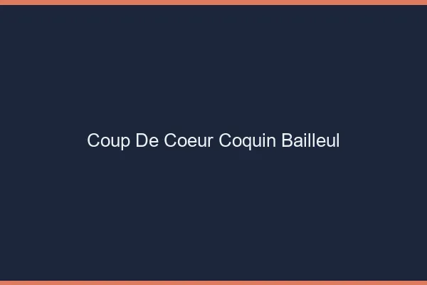 Coup de Cœur Coquin Bailleul