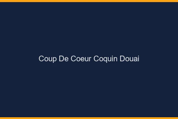 Coup de Cœur Coquin Douai