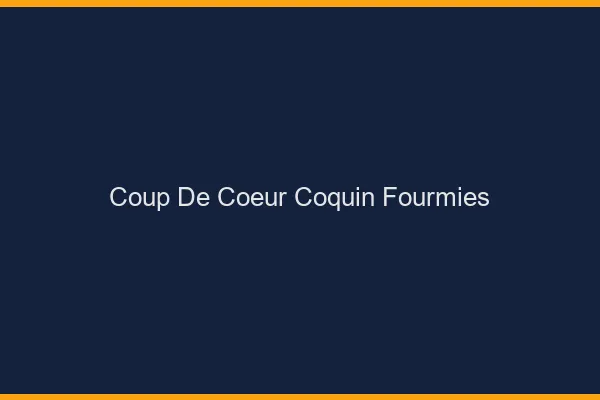 Coup de Cœur Coquin Fourmies