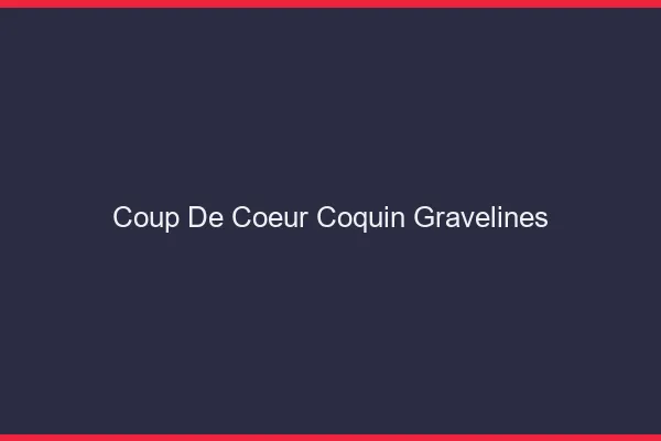 Coup de Cœur Coquin Gravelines