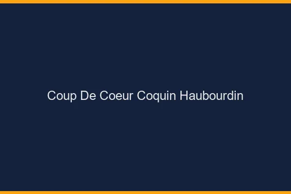 Coup de Cœur Coquin Haubourdin