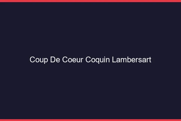 Coup de Cœur Coquin Lambersart