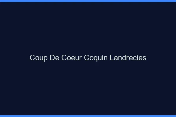 Coup de Cœur Coquin Landrecies