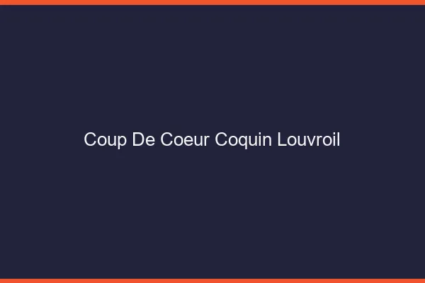 Coup de Cœur Coquin Louvroil