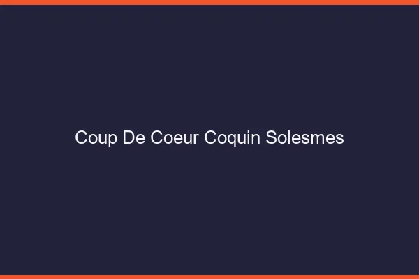 Coup de Cœur Coquin Solesmes
