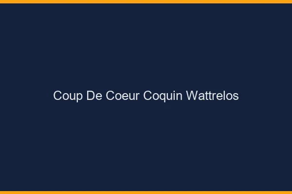 Coup de Cœur Coquin Wattrelos