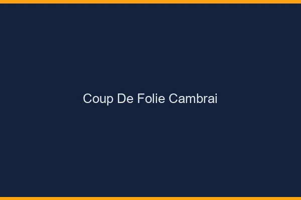Coup de Folie Cambrai