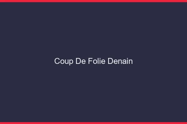 Coup de Folie Denain