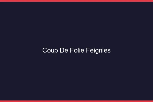 Coup de Folie Feignies
