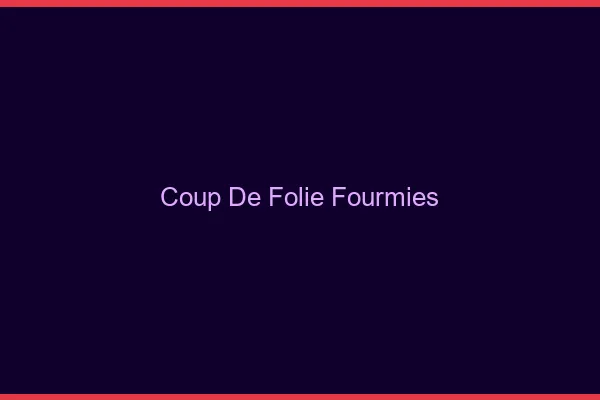 Coup de Folie Fourmies