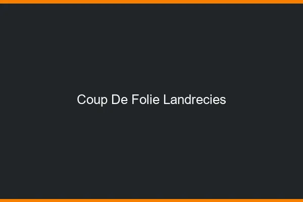 Coup de Folie Landrecies