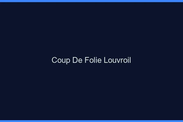 Coup de Folie Louvroil