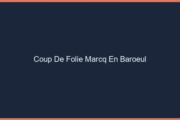 Coup de Folie Marcq-en-Barœul
