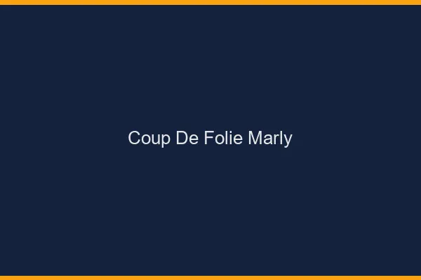 Coup de Folie Marly