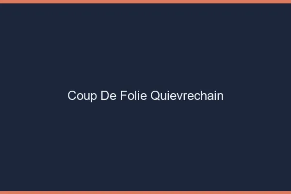 Coup de Folie Quiévrechain