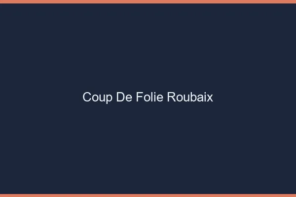 Coup de Folie Roubaix