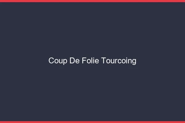 Coup de Folie Tourcoing