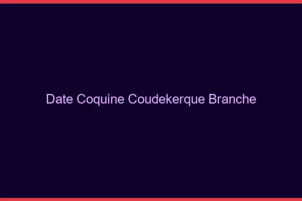 Date Coquine Coudekerque-Branche