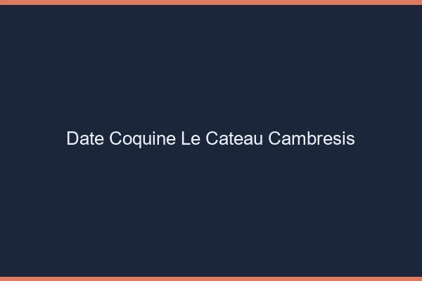 Date Coquine Le Cateau-Cambrésis