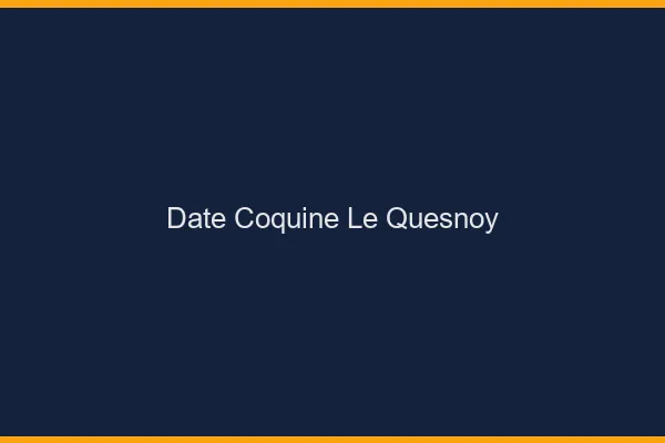 Date Coquine Le Quesnoy