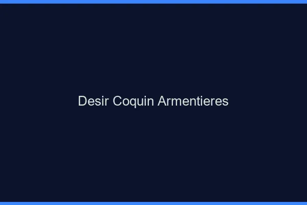 Désir Coquin Armentières