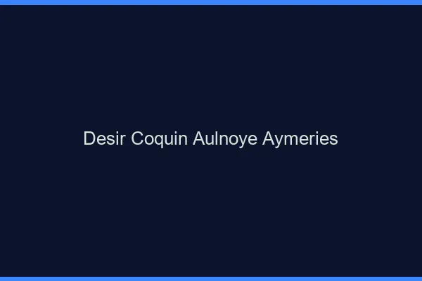 Désir Coquin Aulnoye-Aymeries