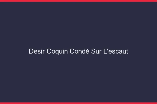 Désir Coquin Condé-sur-l'Escaut