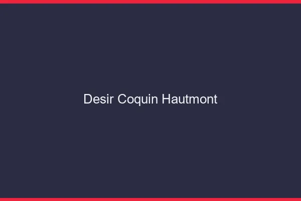 Désir Coquin Hautmont