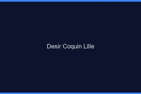 Désir Coquin Lille