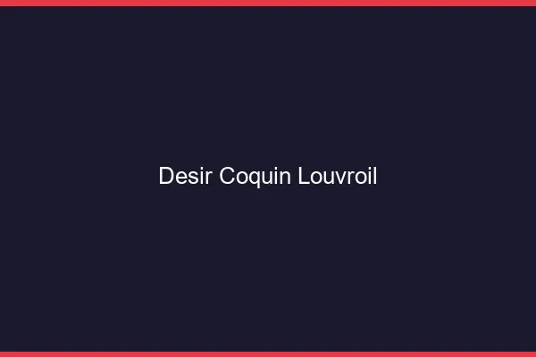 Désir Coquin Louvroil