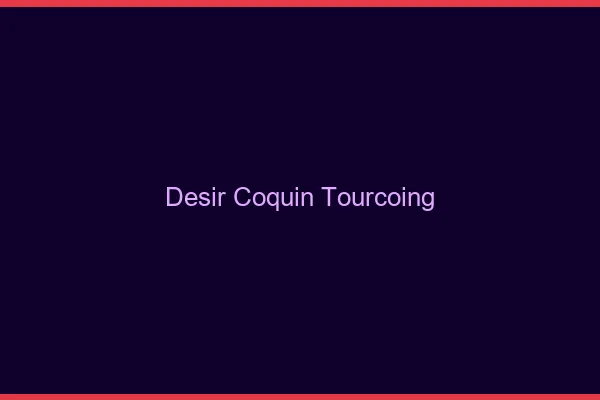 Désir Coquin Tourcoing