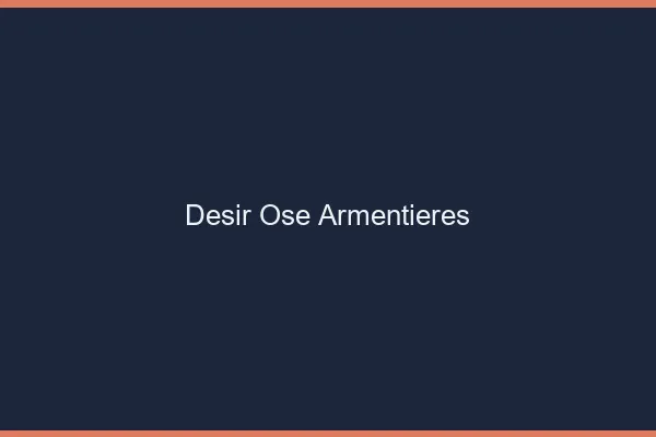Désir Osé Armentières
