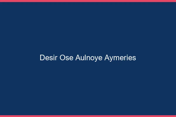 Désir Osé Aulnoye-Aymeries