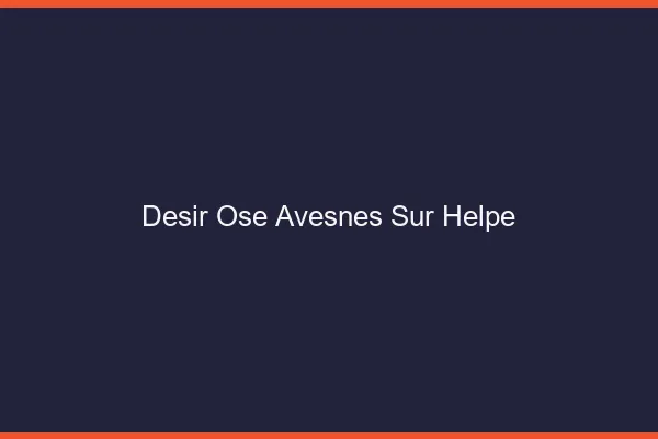 Désir Osé Avesnes-sur-Helpe