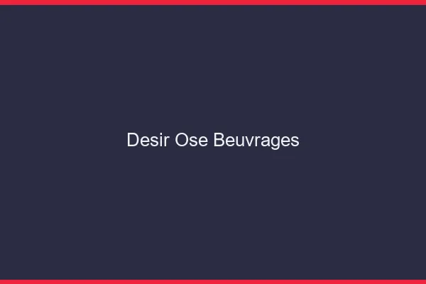 Désir Osé Beuvrages