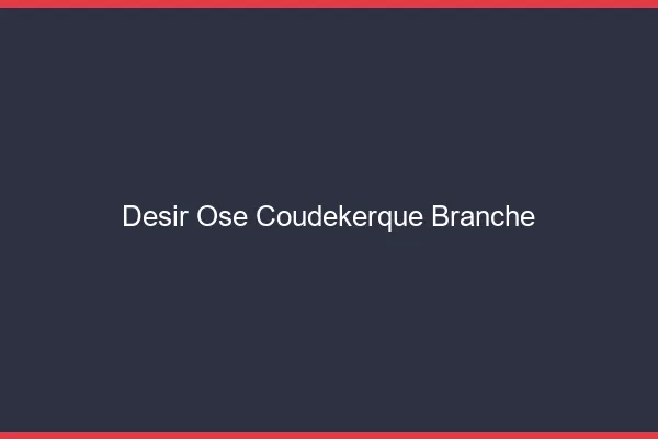 Désir Osé Coudekerque-Branche