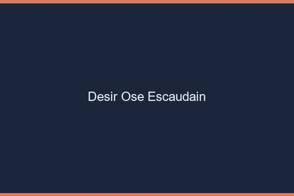 Désir Osé Escaudain