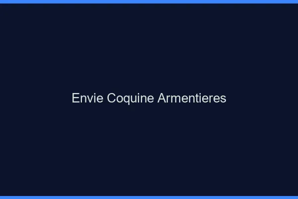 Envie Coquine Armentières