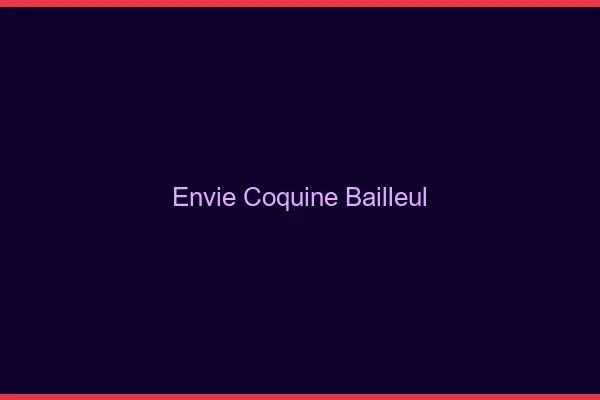 Envie Coquine Bailleul