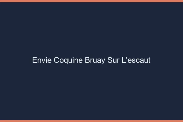 Envie Coquine Bruay-sur-l'Escaut