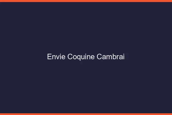 Envie Coquine Cambrai
