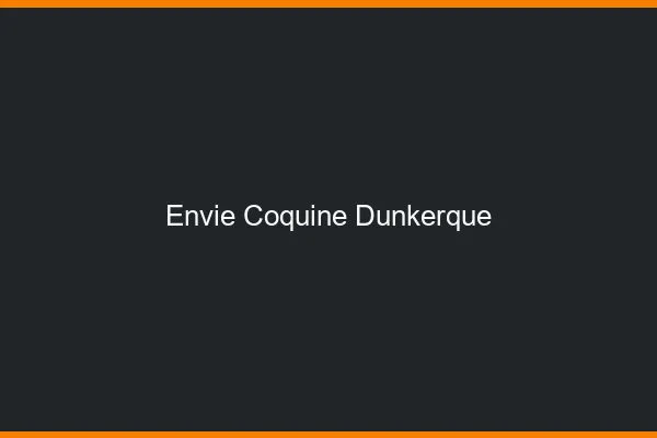 Envie Coquine Dunkerque