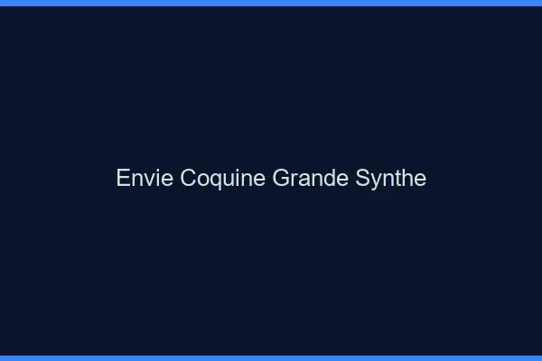Envie Coquine Grande-Synthe