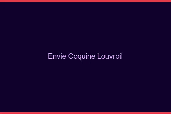 Envie Coquine Louvroil