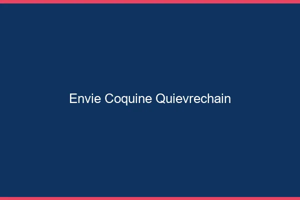 Envie Coquine Quiévrechain