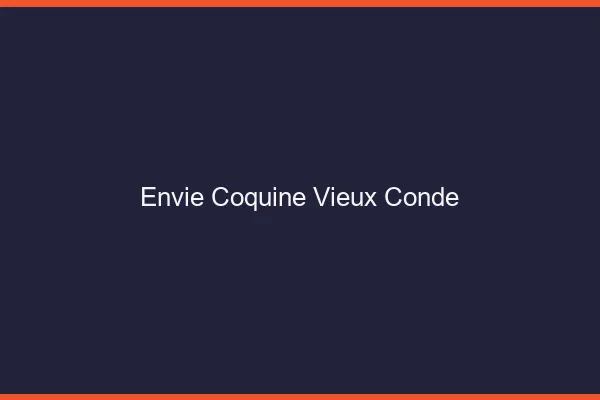 Envie Coquine Vieux-Condé