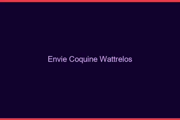 Envie Coquine Wattrelos