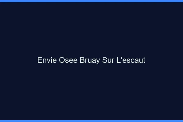 Envie Osée Bruay-sur-l'Escaut