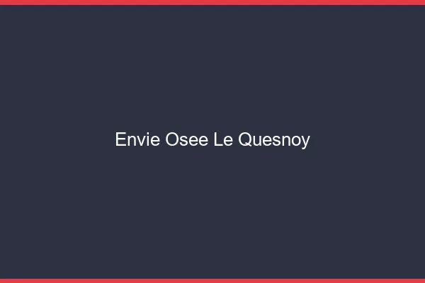 Envie Osée Le Quesnoy